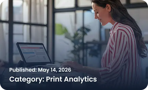 Using Print Analytics to Improve Business Efficiency